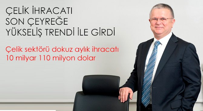 Çelik sektörü dokuz aylık ihracatı  10 milyar 110 milyon dolar