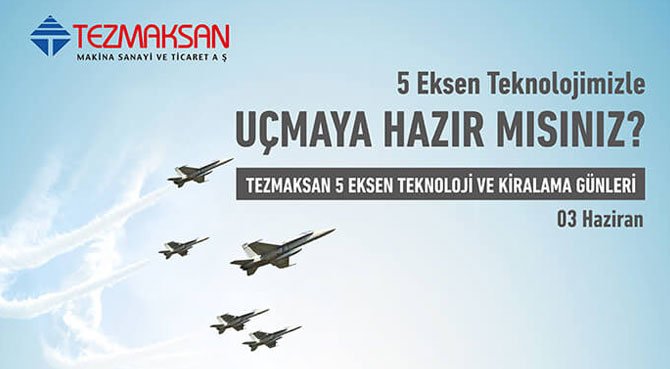 TEZMAKSAN 5 Eksen Teknoloji ve Kiralama Günleri Başladı