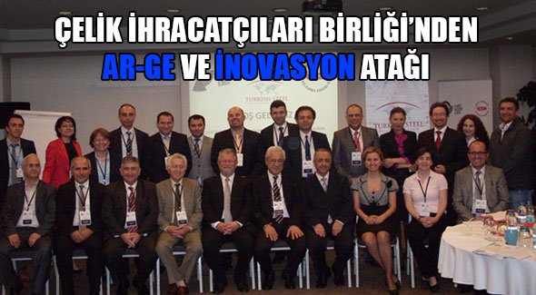 ÇELİK İHRACATÇILARI BİRLİĞİ'NDEN AR-GE VE İNOVASYON ATAĞI