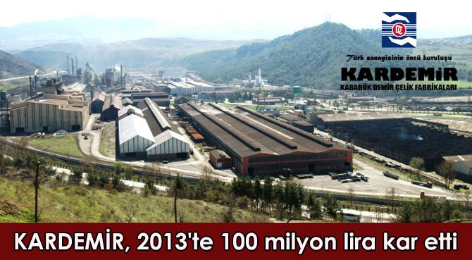 KARDEMİR, 2013'te 100 milyon lira kar etti