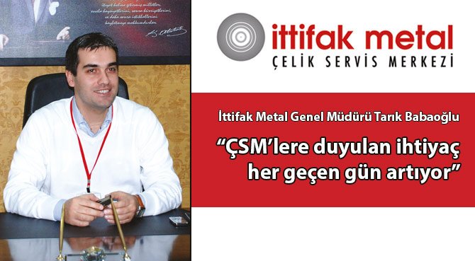 İttifak Metal Genel Müdürü Tarık Babaoğlu: ÇSM'lere duyulan ihtiyaç her geçen gün artıyor