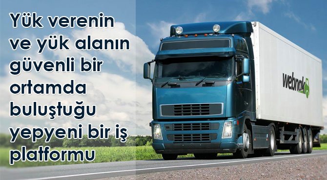 WEBNAK, Yük verenin ve yük alanın  güvenli bir  ortamda  buluştuğu  yepyeni bir iş platformu