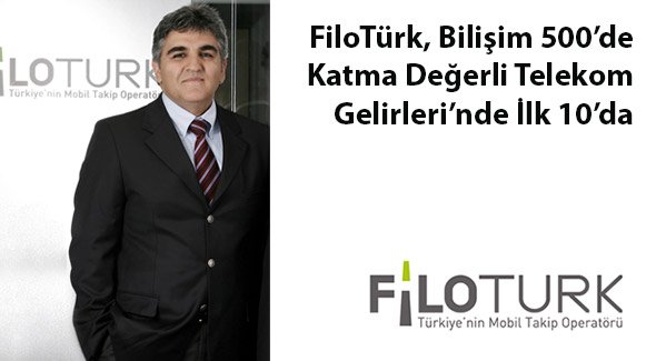 FiloTürk, Bilişim 500'de  Katma Değerli Telekom Gelirleri'nde  İlk 10'da