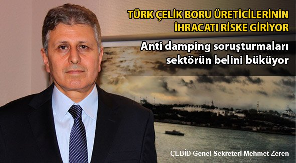 TÜRK ÇELİK BORU ÜRETİCİLERİNİN İHRACATI RİSKE GİRİYOR