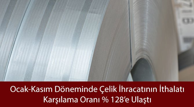 Ocak-Kasım Döneminde Çelik İhracatının İthalatı Karşılama Oranı %128'e Ulaştı