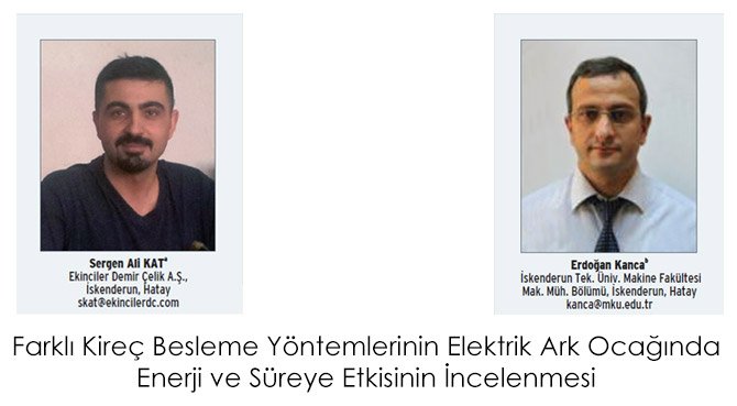 Farklı Kireç Besleme Yöntemlerinin Elektrik Ark Ocağında Enerji ve Süreye Etkisinin İncelenmesi