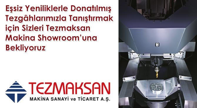 Eşsiz Yeniliklerle Donatılmış Tezgâhlarımızla Tanıştırmak için Sizleri Tezmaksan Makina Showroom'una Bekliyoruz