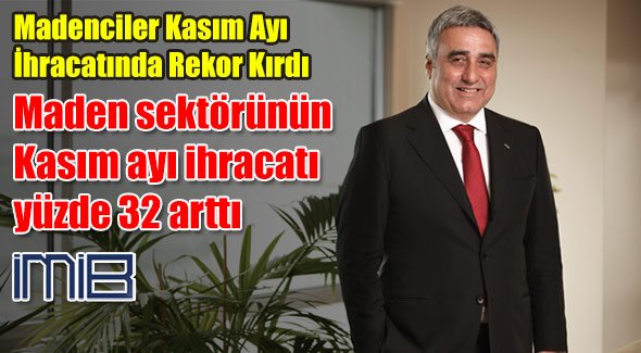 Maden sektörünün Kasım ayı ihracatı yüzde 32 arttı