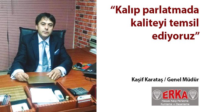 Kalıp parlatmada kaliteyi temsil ediyoruz