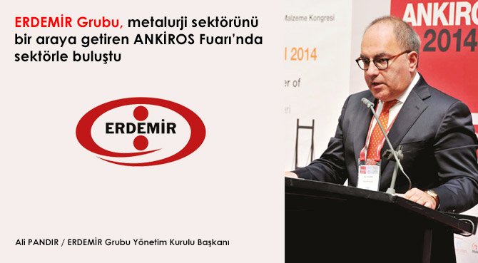 ERDEMİR Grubu, metalurji sektörünü bir araya getiren ANKİROS Fuarı'nda sektörle buluştu