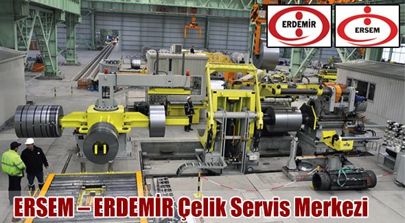 ERSEM – ERDEMİR Çelik Servis Merkezi