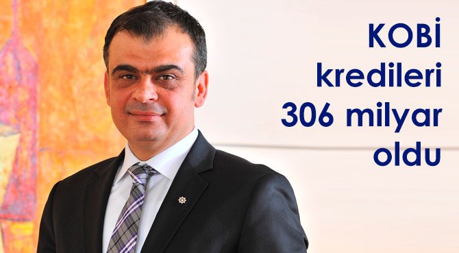 KOBİ kredileri 306 milyar oldu