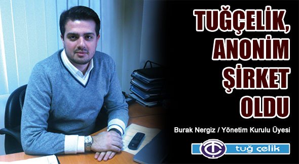Tuğçelik, Anonim Şirket Oldu