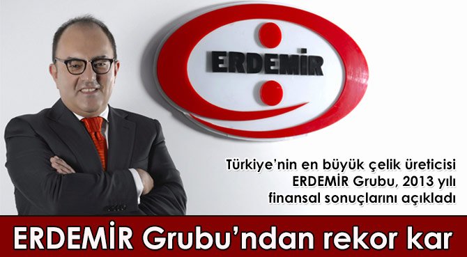 ERDEMİR Grubu'ndan rekor kar