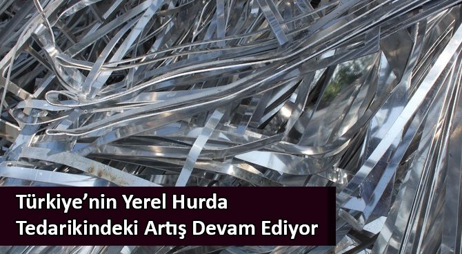Türkiye'nin Yerel Hurda Tedarikindeki Artış Devam Ediyor