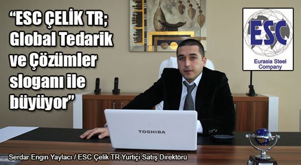 ESC ÇELİK TR; Global Tedarik ve Çözümler sloganı ile büyüyor