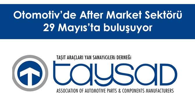 Otomotiv'de After Market Sektörü 29 Mayıs'ta buluşuyor