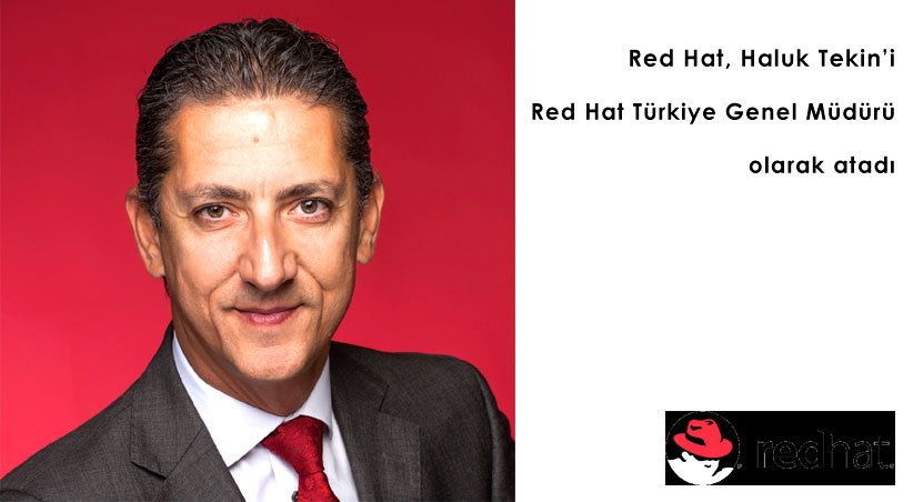 Red Hat Haluk Tekin'i Red Hat Türkiye Genel Müdürü olarak atadı