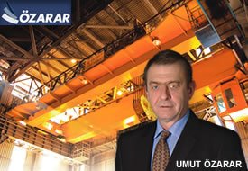 Umur Özarar: "Rulo sac stoklanmasında kullanılan PEHLİVAN, Özarar Mühendislerinin ürünüdür…"