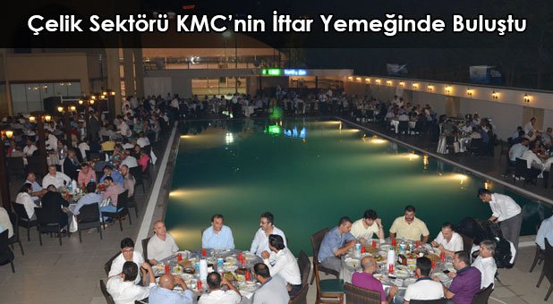 Çelik Sektörü KMC'nin İftar Yemeğinde Buluştu