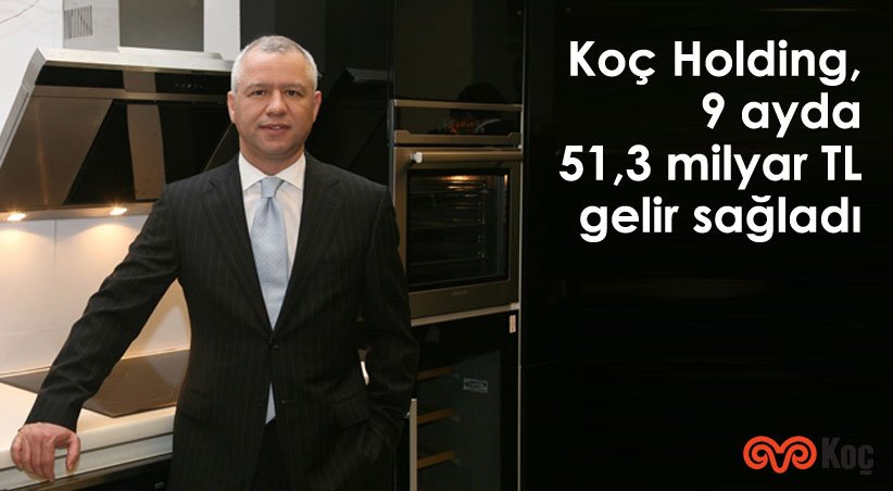 Koç Holding, 9 ayda 51,3 milyar TL gelir sağladı