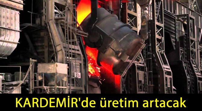 KARDEMİR'de üretim artacak