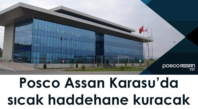 Posco Assan Karasu'da sıcak haddehane kuracak