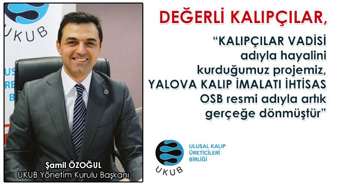 KALIPÇILAR VADİSİ adıyla hayalini kurduğumuz projemiz, YALOVA KALIP İMALATI İHTİSAS OSB resmi adıyla artık gerçeğe dönmüştür