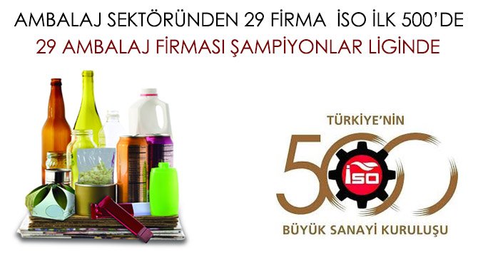 AMBALAJ SEKTÖRÜNDEN 29 FİRMA  İSO İLK 500'DE