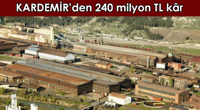 KARDEMİR yılın ilk 9 ayında 240 milyon TL kâr etti