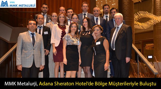 MMK Metalurji, Adana Sheraton Hotel'de Bölge Müşterileriyle Buluştu