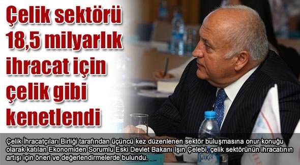 Çelik sektörü 18,5 milyarlık ihracat için  çelik gibi kenetlendi