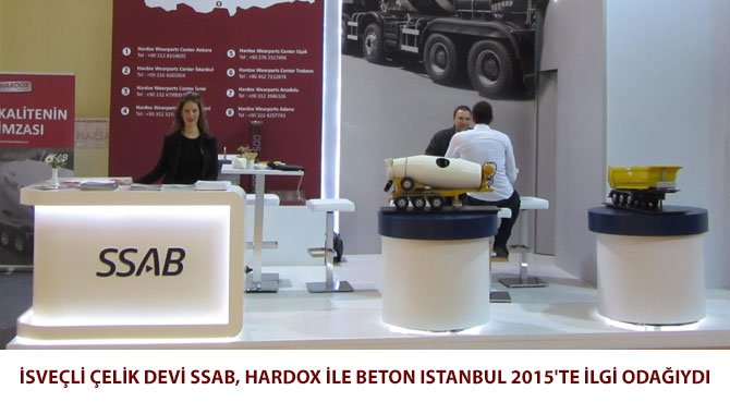 İSVEÇLİ ÇELİK DEVİ SSAB, HARDOX İLE BETON ISTANBUL 2015'TE İLGİ ODAĞIYDI
