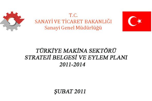 TÜRKİYE MAKİNA SEKTÖRÜ STRATEJİ BELGESİ VE EYLEM PLANI 2011-2014