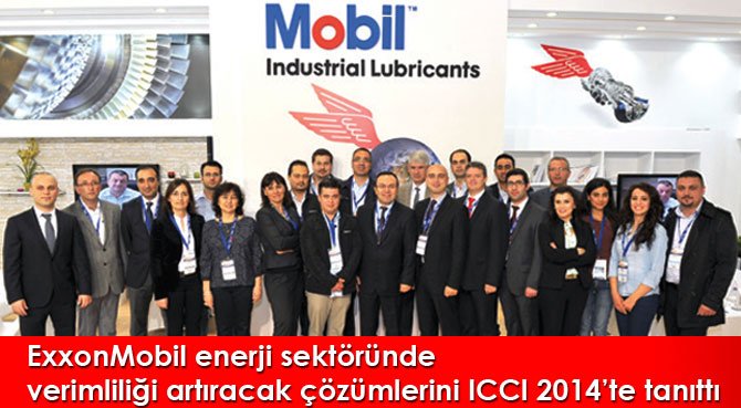 ExxonMobil enerji sektöründe verimliliği artıracak çözümlerini ICCI 2014'te tanıttı
