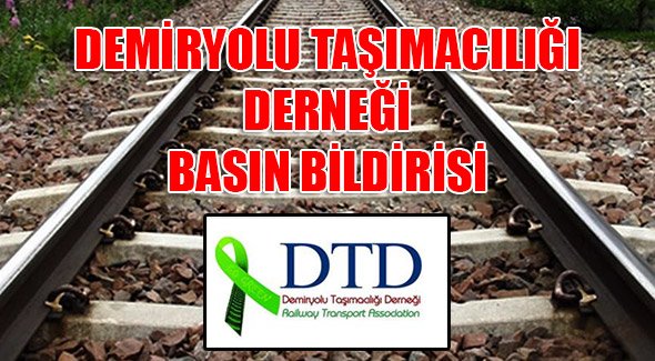 DEMİRYOLU TAŞIMACILIĞI DERNEĞİ BASIN BİLDİRİSİ