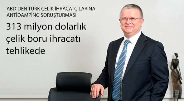 313 milyon dolarlık  çelik boru ihracatı tehlikede