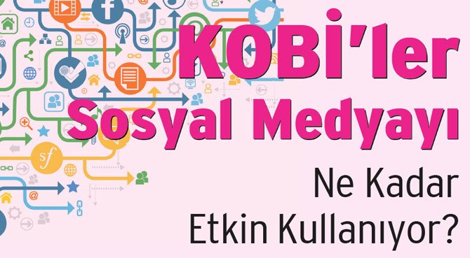 KOBİ'ler Sosyal Medyayı Ne Kadar Etkin Kullanıyor?