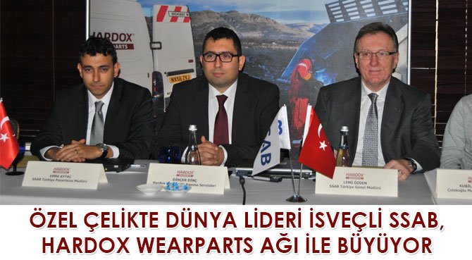 ÖZEL ÇELİKTE DÜNYA LİDERİ İSVEÇLİ SSAB, HARDOX WEARPARTS AĞI İLE BÜYÜYOR