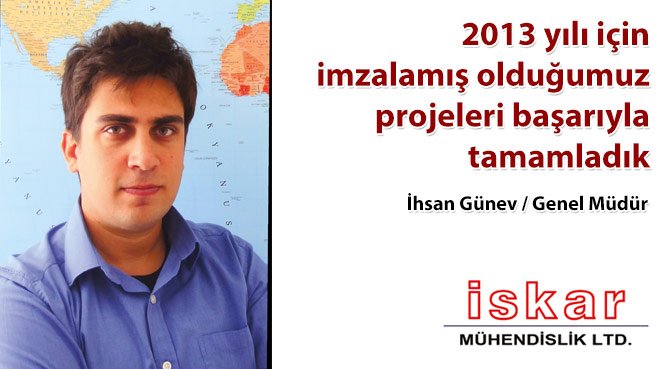 2013 yılı için imzalamış olduğumuz projeleri başarıyla tamamladık