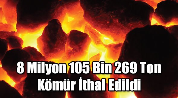 8 Milyon 105 Bin 269 Ton Kömür İthal Edildi