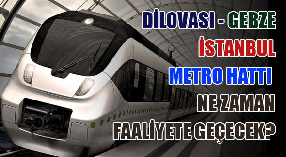 İstanbul'dan Kocaeli Dilovası ve Gebze'ye Metro Geliyor