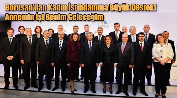 Borusan'dan Kadın İstihdamına Büyük Destek Annemin İşi Benim Geleceğim