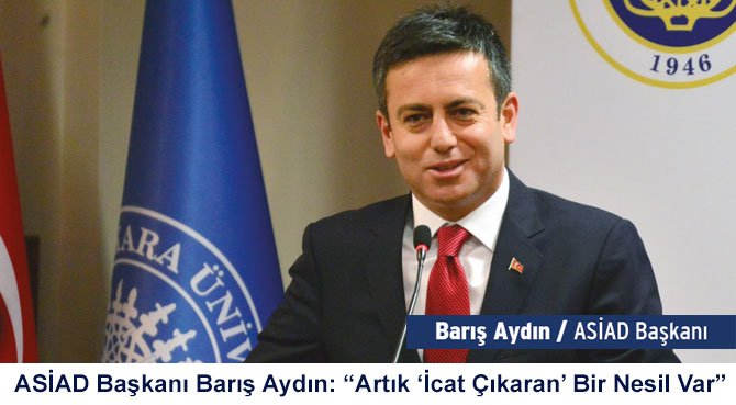 ASİAD Başkanı Barış Aydın: Artık İcat Çıkaran Bir Nesil Var
