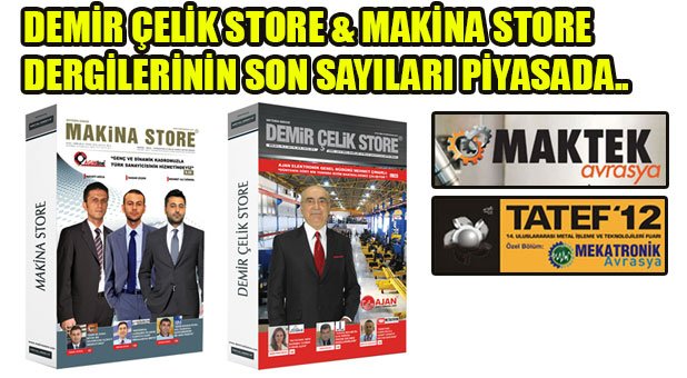Demir Çelik, Makina ve İmalat sanayisine yön veren Demir Çelik Store ve Makina Store dergilerinin son sayıları piyasada