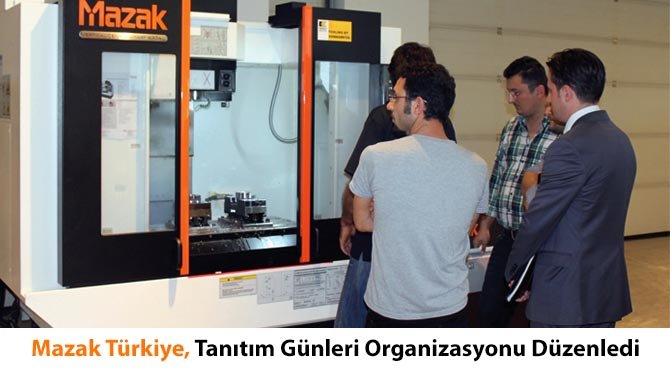 Mazak Türkiye, Tanıtım Günleri Organizasyonu Düzenledi
