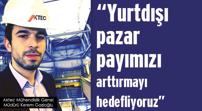 Yurtdışı pazar payımızı arttırmayı hedefliyoruz