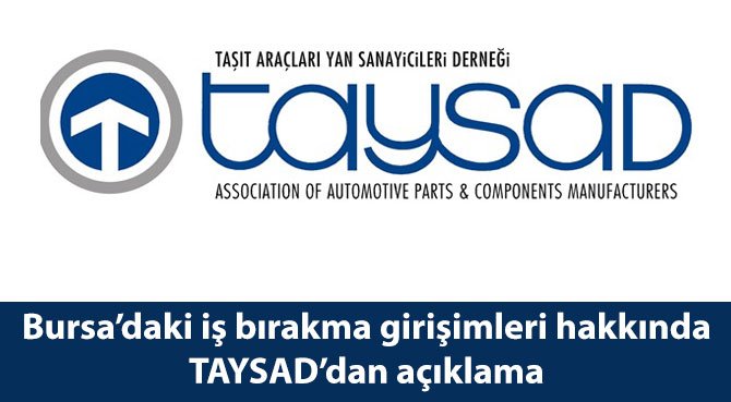 Bursa'daki iş bırakma girişimleri hakkında TAYSAD'dan açıklama