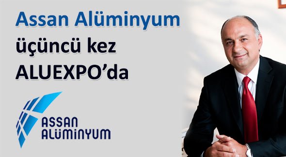 Assan Alüminyum üçüncü kez ALUEXPO'da
