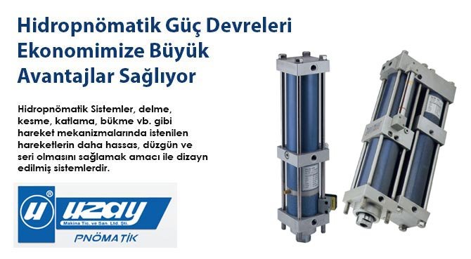 Hidropnömatik Güç Devreleri Ekonomimize Büyük Avantajlar Sağlıyor